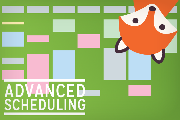 Advanced scheduling